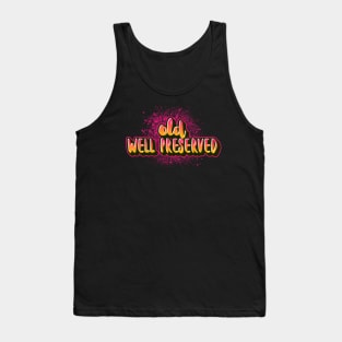 Old well preserved funny sayings for mature adults and older people Tank Top